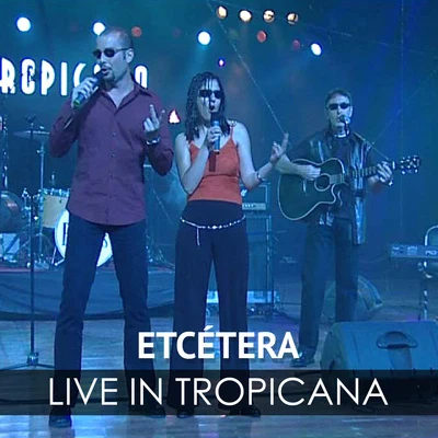 EtceteraLive in Tropicana