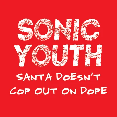 Sonic YouthSanta Doesnt Cop Out On ****