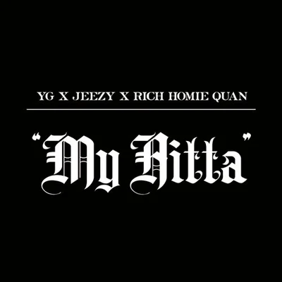 YG/Bino Rideaux/DUCKWRTHMy Hitta (feat. Jeezy & Rich Homie Quan)