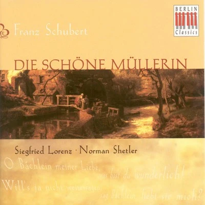 Norman ShetlerSchubert: Die Schone Mullerin