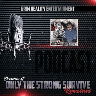 Grim Reality Entertainment/Spek One/SlyzwickedPodcast: Overview of Only the Strong Survive (Remastered) [feat. JP Tha Hustler & Slyzwicked]