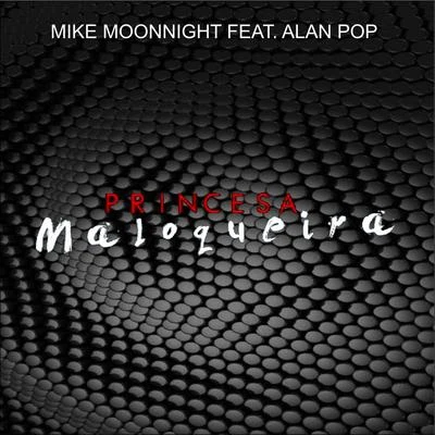 Mike Moonnight/BigstarPrincesa Maloqueira