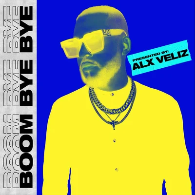 Alx VelizBoom Bye Bye (English Version)