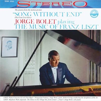 Robert IrvingNew Symphony OrchestraJorge Bolet playing the Music of Franz Liszt (Transferred from the Original Everest Records Master Tapes)