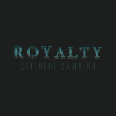 Childish GambinoRoyalty