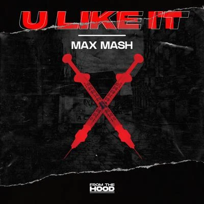 Max MashPRMDU Like It