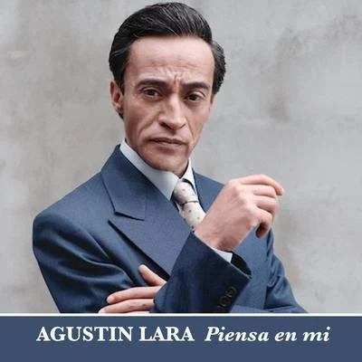 Agustin LaraPiensa en Mí