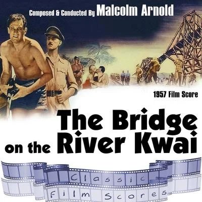 Royal Philharmonic Orchestra/John Harle/Richard Rodney BennettThe Bridge on the River Kwai (1957 Film Score)