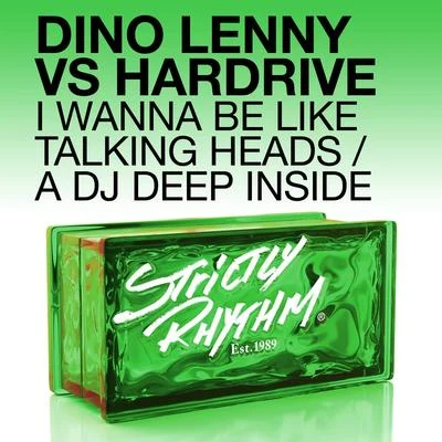 HardriveI Wanna Be Like Talking HeadsA DJ Deep Inside