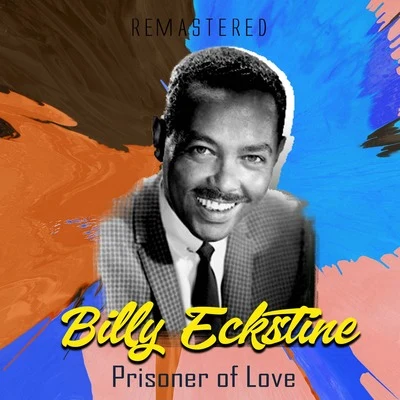 Billy EckstinePrisoner of Love (Remastered)