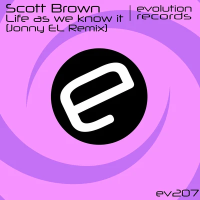 Scott BrownLife As We Know It (Jonny El Remix)