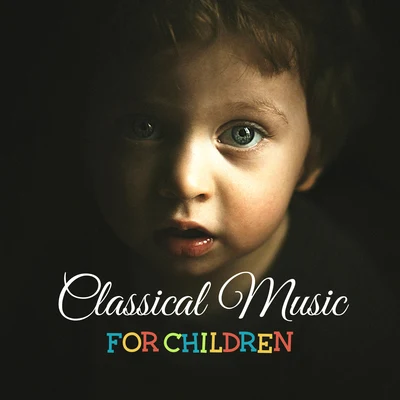 Baby MusicClassical Music for Children – Music for Babies, Classical Piano, Relaxing Sounds for Babies