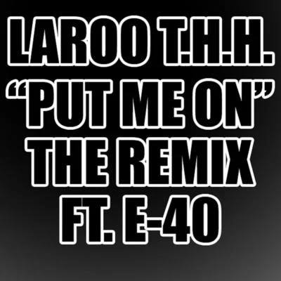 Laroo T.H.H./The JackaPut Me On (feat. E-40) - Single