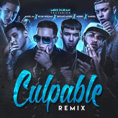 Mike DuranCulpable (Remix) [feat. Anuel Aa, Kevin Roldan, Bryant Myers, Noriel & Darkiel]