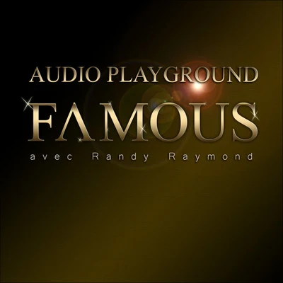 Audio PlaygroundFamous (avec Randy Raymond) - Single