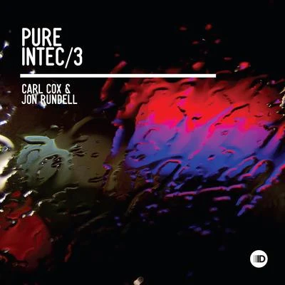 Carl Cox/Arno Joey/Kerri Chandler/Magda/Tuccillo/Popof/Shaun ReevesPure Intec 3 (Mixed by Carl Cox & Jon Rundell)