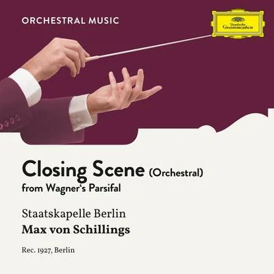 Waldemar Henke/Margret Pfahl/Hermann Weigert/Staatskapelle BerlinWagner: Parsifal: Closing Scene (Arr. for Orchestra)