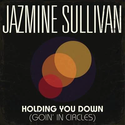 Jazmine SullivanHolding You Down (Goin in Circles)