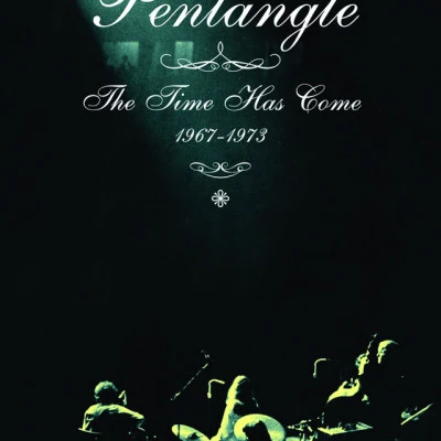 PentangleThe Time Has Come (1967-1973)