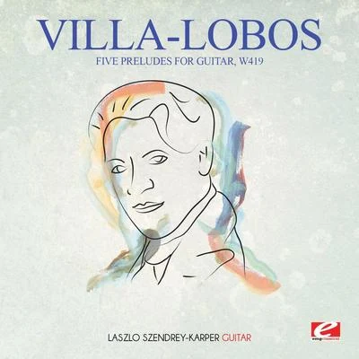 Heitor Villa-lobos/Pedro Humberto Allende/Pola Baytelman/Alfonso Leng/Alberto Ginastera/Alfonso Letelier Llona/Ileana Perez-VelázquezVilla-Lobos: Five Preludes for Guitar, W419 (Digitally Remastered)