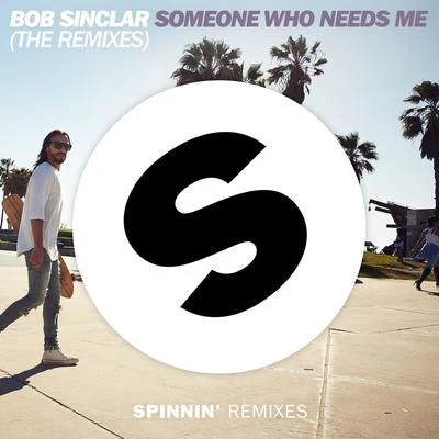 Bob SinclarSomeone Who Needs Me (The Remixes)