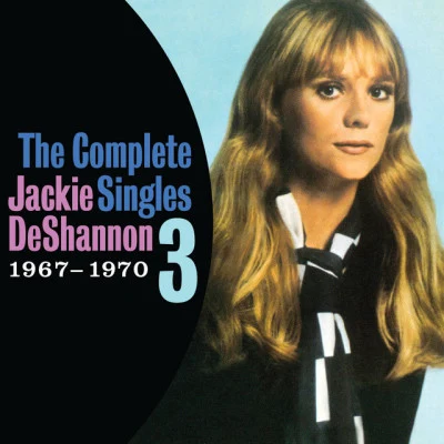 Jackie DeShannonThe Complete Singles Vol. 3 (1967-1970)