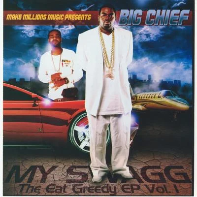 Big ChiefEat Greedy EP, Vol. 1 - My Swagg