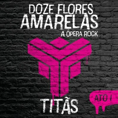 TitãsDoze Flores Amarelas - A Ópera Rock (Ato I)