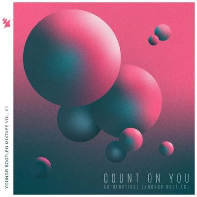 Youngr/AutoerotiqueCount On You (Youngr Bootleg)