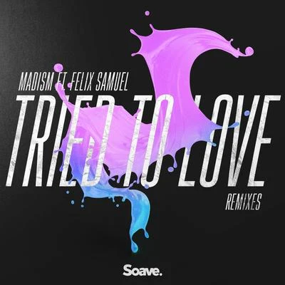 Felix SamuelTried To Love (Remixes)