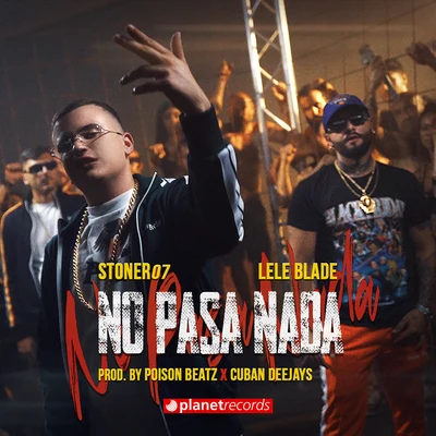 AXOS/Lele BladeNo Pasa Nada (Produced by Poison Beatz & Cuban Deejays)