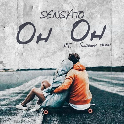 SensatoOh Oh (feat. SHADOW BLOW)