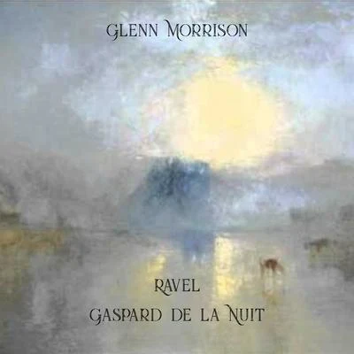 Glenn MorrisonRavel - Gaspard de la Nuit (1908)