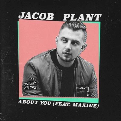 Jacob PlantAbout You (feat. Maxine)