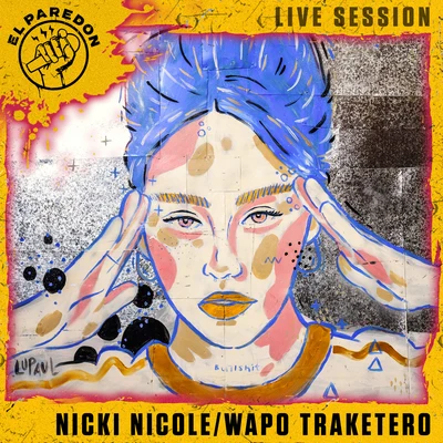 Nicki NicoleWapo Traketero (El Paredon Live Session)