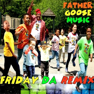 Father Goose MusicFriday Da (Remix) [feat. Etcetera, Little Goose, Yamio Bolo, Itimo, Ricky Famous & Elena Moon Park]