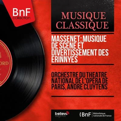 Orchestre du Theatre National De L'Opéra De ParisMassenet: Musique de scène et divertissement des Érinnyes (Mono Version)