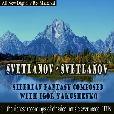 USSR Symphony Orchestra/Evgeny Svetlanov/Grand Symphony Orchestra of TV and RadioSvetlanov - Siberian Fantasy Composed with Igor Yakushenko