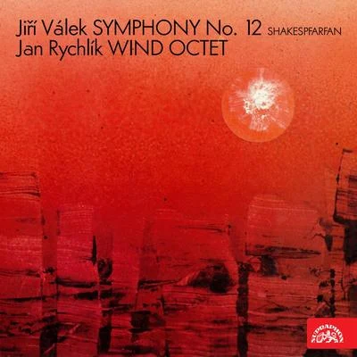 Prague Symphony Orchestra/Prague Philharmonic Choir/Marta Boháčová/Vera Soukupova/Ivo Žídek/Josef Veselka/Herbert AhlendorfVálek: Symphony No. 12 "Shakespeares" - Rychlík: Wind Octet