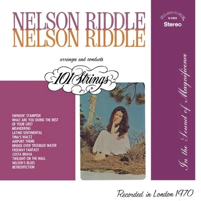 101 Strings Orchestra/RoséNelson Riddle Arranges and Conducts 101 Strings (Remastered from the Original Alshire Tapes)