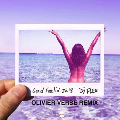 DJ FlexGood Feelin 2k18 (Olivier Verse Remix)