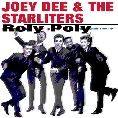 Joey Dee & The StarlitersRoly Poly