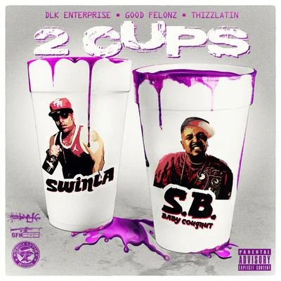 Ruffy Goddy/Swinla/Stevie Joe/Mayc Man/Thizz Latin Hayward/Tito B/Kalico Beats/Lil Ric Fontaine2 Cups - Single