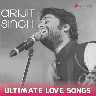 Arijit SinghJeet GannguliArijit Singh - Ultimate Love Songs