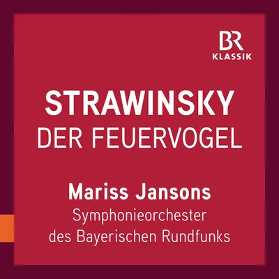 Bavarian Radio Symphony OrchestraStravinsky: Firebird Suite (1919 Version) [Live]