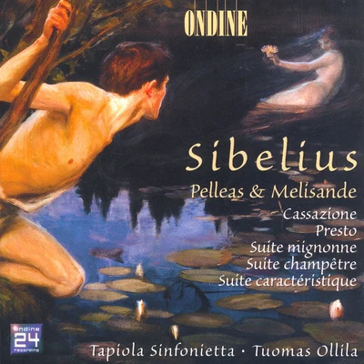 Tapiola SinfoniettaSIBELIUS, J.: Pelleas and MelisandeCassazionePrestoSuite mignonneSuite champetreSuite caracteristique (Tapiola Sinfonietta)