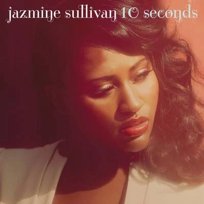 Jazmine Sullivan10 Seconds