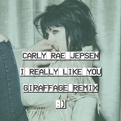 GiraffageI Really Like You (Giraffage Remix)