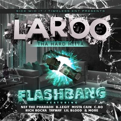 Laroo/C-Bo/Flow/151/Marvaless/Probable Cauze/Ephriam Galloway/Killa Tay/Pizzo/BlaccFlashbang