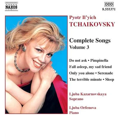 ljuba KazarnovskayaTCHAIKOVSKY: Songs (Complete), Vol. 3